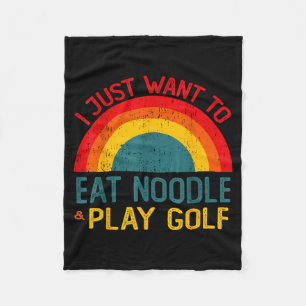 Funny I Just Want To Eat Noodle And Play Golf Chri Fleece Blanket