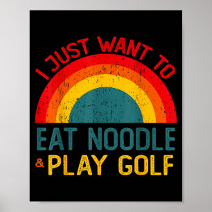 Funny I Just Want To Eat Noodle And Play Golf Chri Poster