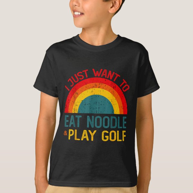 Funny I Just Want To Eat Noodle And Play Golf Chri T-Shirt (Front)