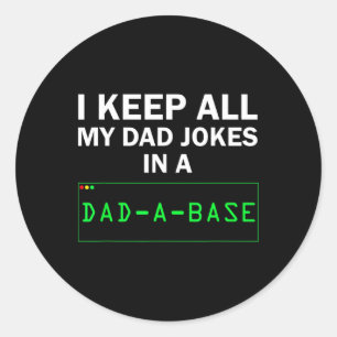 Funny I Keep All My Dad Jokes In A Dad A Byse Gag Classic Round Sticker