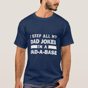 Funny I Keep All My Dad Jokes In Dad-A-Base, T-Shirt