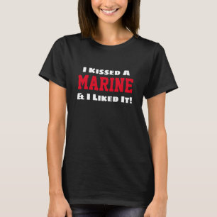 Funny "I Kissed A Marine & I Liked It!" T-Shirt