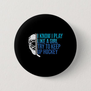 Funny I Know I Play Like A Girl Try To Keep Up Ice 6 Cm Round Badge