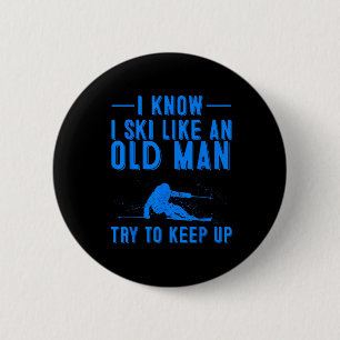 Funny I Know I Ski Like An Old Man Gift Cute Skiin 6 Cm Round Badge