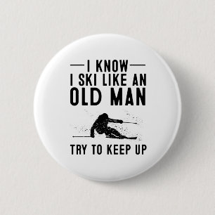 Funny I Know I Ski Like An Old Man Gift Cute Skiin 6 Cm Round Badge