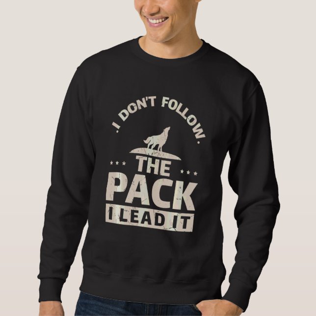 Funny I Lead The Pack Wolf Wolves Alpha Wolf Sweatshirt (Front)
