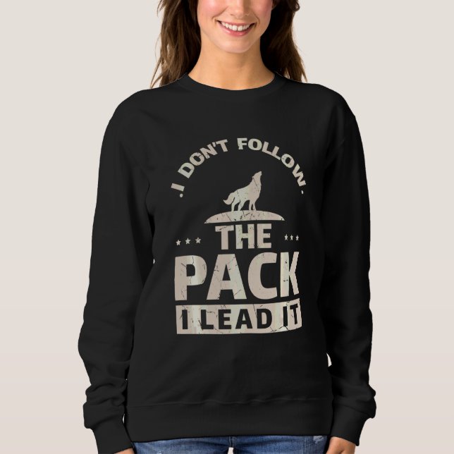 Funny I Lead The Pack Wolf Wolves Alpha Wolf Sweatshirt (Front)