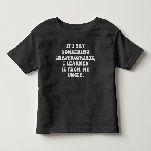 Funny I Learned it From My Uncle Toddler T-Shirt (Front)