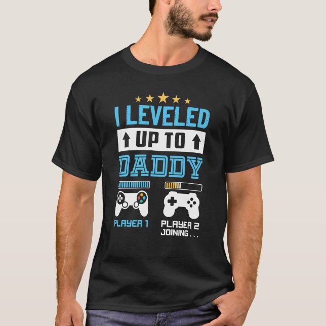 Funny I Levelled Up To Daddy Baby Announcement Pla T-Shirt (Front)