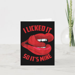 Funny I Licked It So Its Mine _ Cute Flirty Men Wo Card