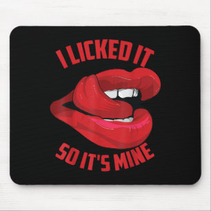 Funny I Licked It So Its Mine _ Cute Flirty Men Wo Mouse Mat