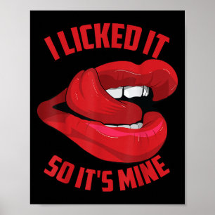 Funny I Licked It So Its Mine _ Cute Flirty Men Wo Poster