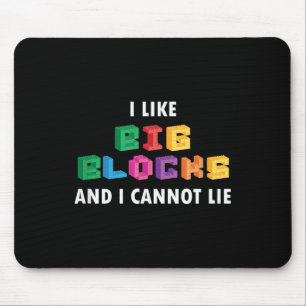Funny I Like Big Building Blocks I Cannot Lie Mouse Mat