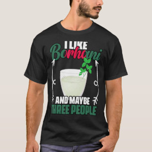Funny I Like Borhani And Maybe Three People Bangla T-Shirt