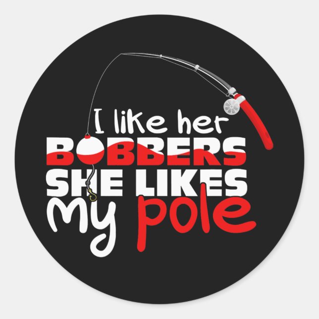 Funny I Like Her Bobbers She Likes My Pole Couple Classic Round Sticker (Front)