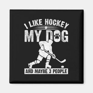 Funny I Like Hockey My Dog And Maybe 3 People Funn Magnet