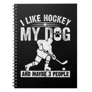 Funny I Like Hockey My Dog And Maybe 3 People Notebook