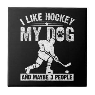 Funny I Like Hockey My Dog And Maybe 3 People Tile