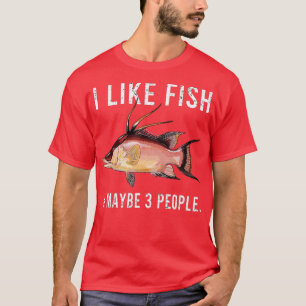 Funny I Like Hogfish Fish And Maybe 3 People T-Shirt