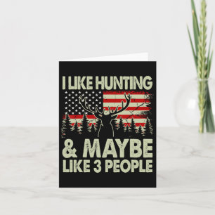 Funny I Like Hunting And Maybe Like 3 People Deer Card