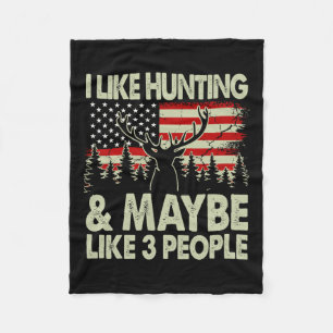 Funny I Like Hunting And Maybe Like 3 People Deer Fleece Blanket