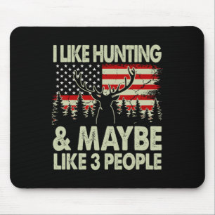 Funny I Like Hunting And Maybe Like 3 People Deer Mouse Mat