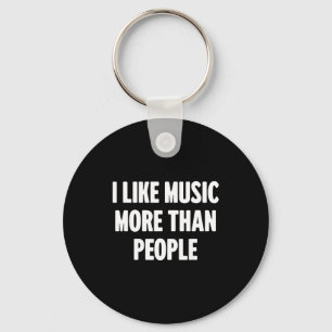 Funny I Like Music More Than People For Introverts Key Ring