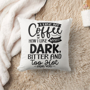 Funny I Like My Coffee How I Like Myself Cushion