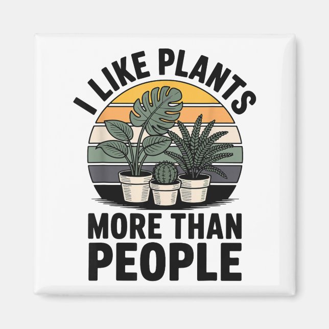 Funny I Like Plants More Than People Design  Magnet (Front)