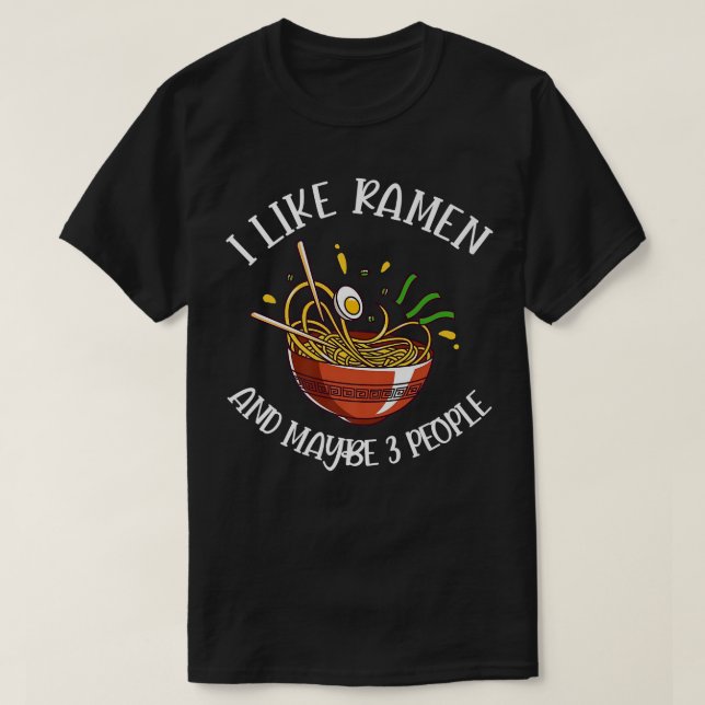 Funny I Like Ramen And Maybe 3 People Kawaii Japan T-Shirt (Design Front)