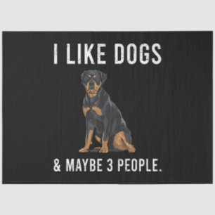 Funny I Like Rottweiler Dogs And Maybe 3 People Tissue Paper