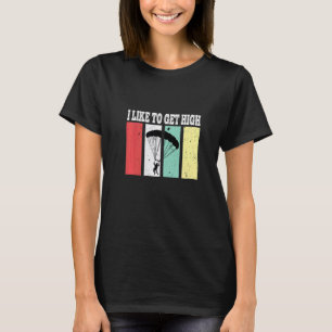 Funny I Like To Get High Sky Diving Parachute Jump T-Shirt