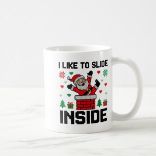 Funny I Like To Slide Inside Santa Ugly Christmas Coffee Mug