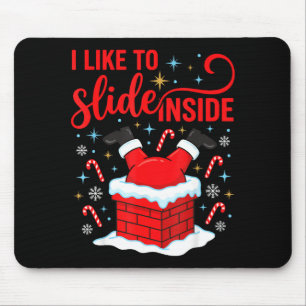 Funny I Like To Slide Inside Santa Ugly Christmas  Mouse Mat