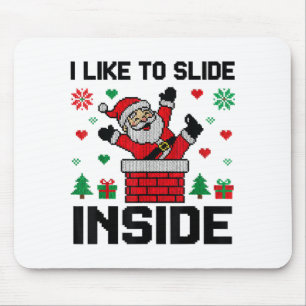 Funny I Like To Slide Inside Santa Ugly Christmas  Mouse Mat