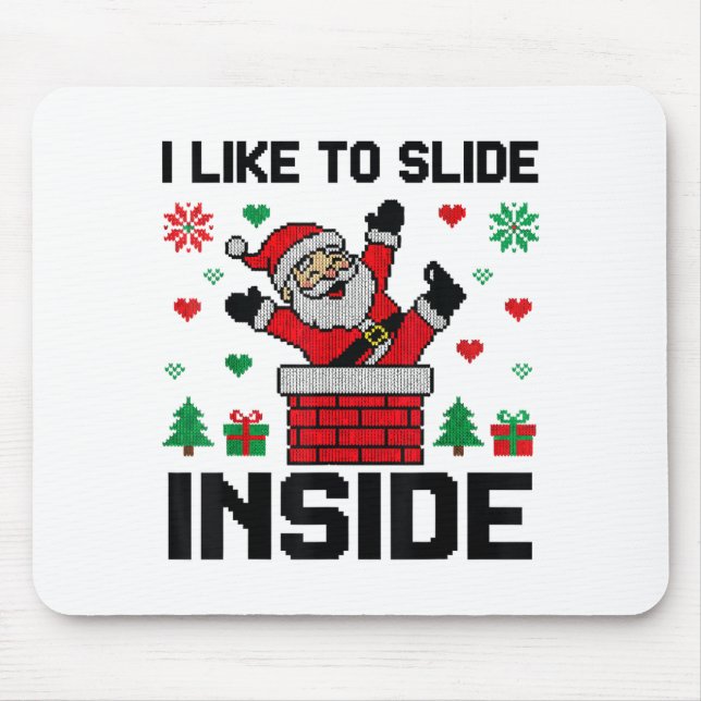 Funny I Like To Slide Inside Santa Ugly Christmas  Mouse Mat (Front)