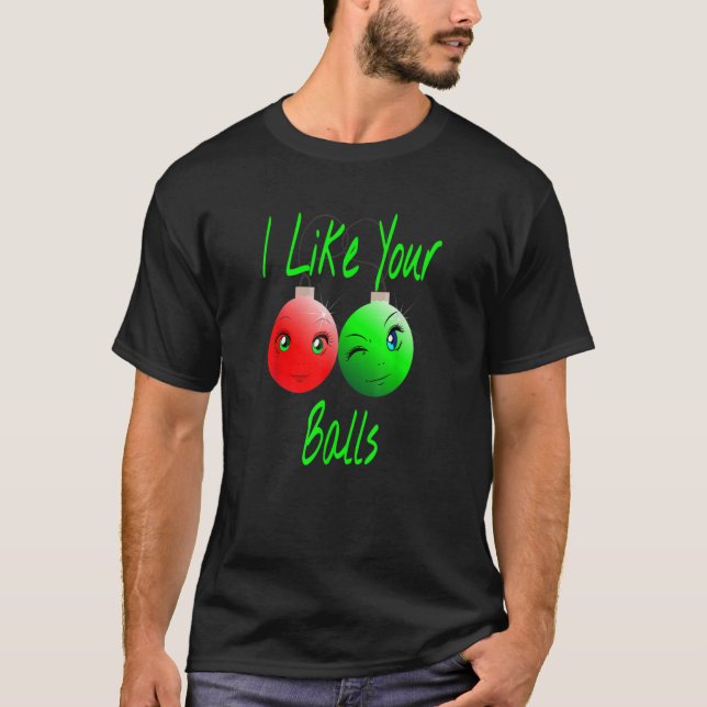 Funny I Like Your Balls Christmas Xmas Holiday Gif T-Shirt (Front)