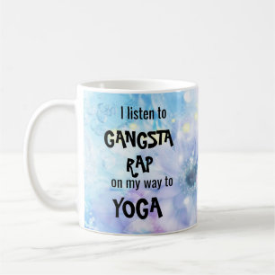 Funny I Listen To Gangsta Rap On Way To Yoga Coffee Mug