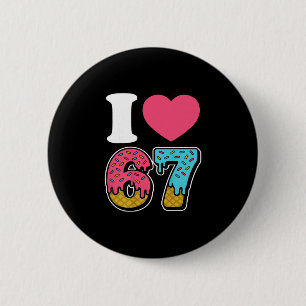 Funny I Love 67 I Heart 67 Meme I Love Six Seven G 6 Cm Round Badge