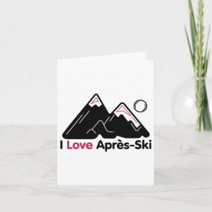 Funny I Love Apres Ski - Great Snow Lovers Gift Card