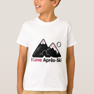 Funny I Love Apres Ski Shirt - Great Snow Lovers G