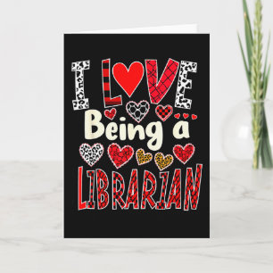 Funny I Love Being A Librarian Valentine’s Day  Card