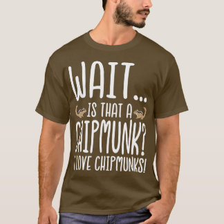 Funny I Love Chipmunks  T-Shirt