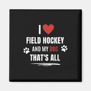 Funny I Love Field Hockey And My Dog Dogs Lover Me Magnet