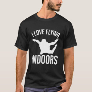 Funny I love Flying indoors bodyflying Indoor Skyd T-Shirt