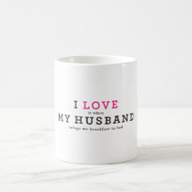 Funny I Love It When My Husband