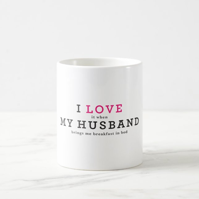 Funny I Love It When My Husband Coffee Mug (Center)