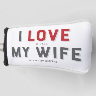 Funny I Love It When My Wife Golf Head Cover