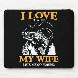 Funny I Love It When My Wife Lets Me Go Fishing Mouse Mat