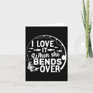 Funny I Love It When She Bends Over (on Ck) Fishin Card